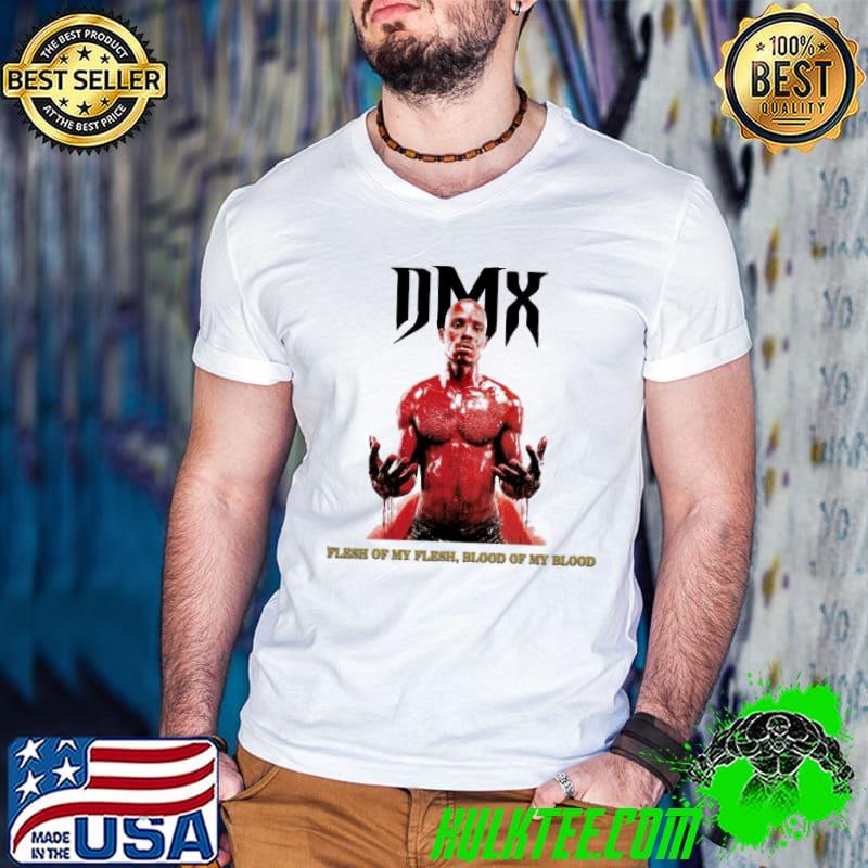 Funny dmx Flesh Of My Flesh Blood Of My Blood Shirt