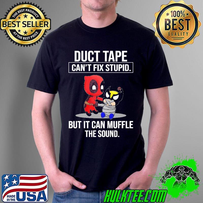 Funny duct Tape Can’t Fix Stupid But Can Muffle The Sound Deadpool Shirt Unisex Funny duct Tape Can’t Fix Stupid But Can Muffle The Sound Deadpool Shirt Unisex