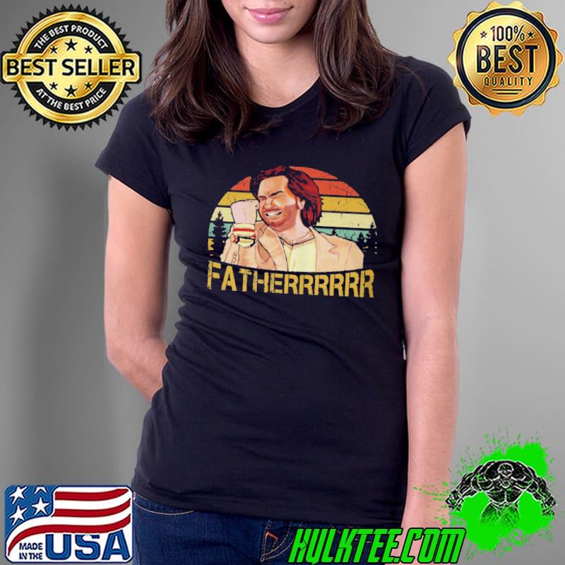 Funny Fatherrrrr Ladies Tee Funny Fatherrrrr Ladies Tee