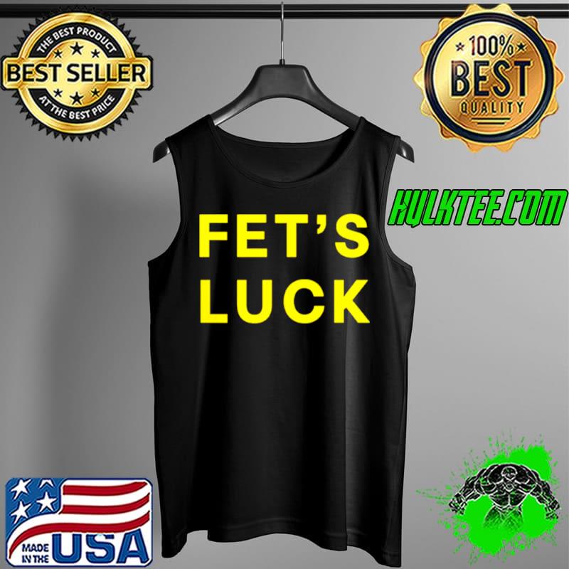Funny Fets Luck Lets Fuck Tank Top Funny Fets Luck Lets Fuck Tank Top