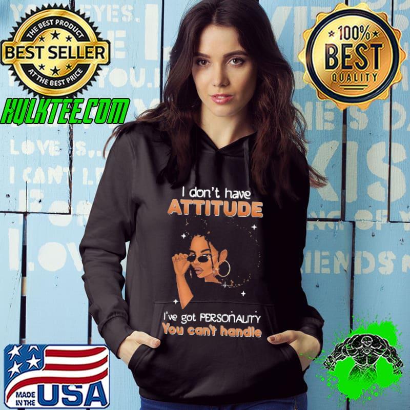 Funny Funny Girl I Dont Have Attitude I Have Got Personality You Cant Handle Shirt