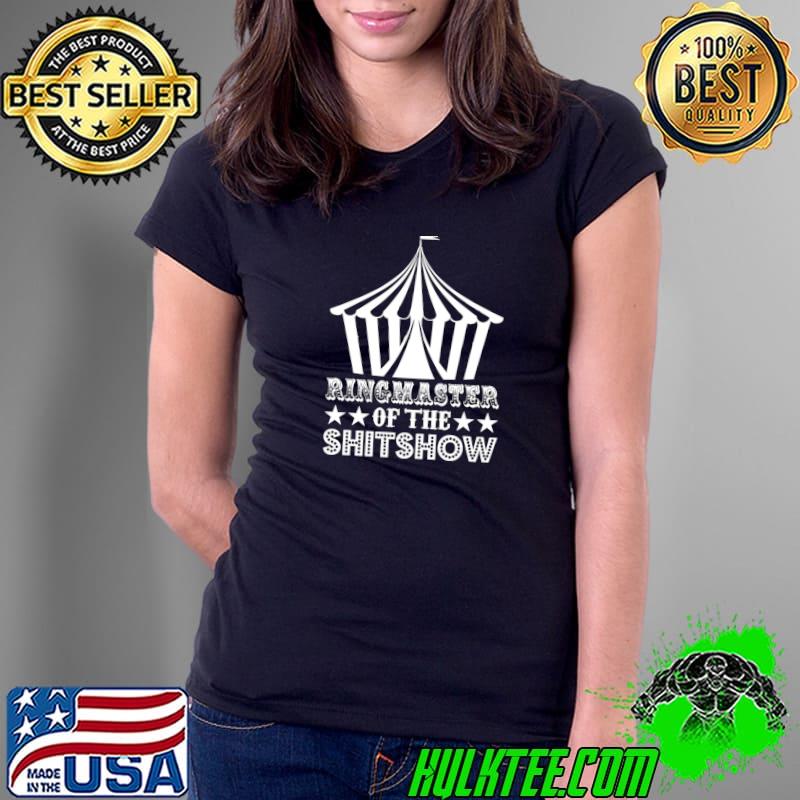 Funny funny Mom Dad Boss Manager Teacher Ringmaster Of Shitshow T-s Ladies Tee Funny funny Mom Dad Boss Manager Teacher Ringmaster Of Shitshow T-s Ladies Tee