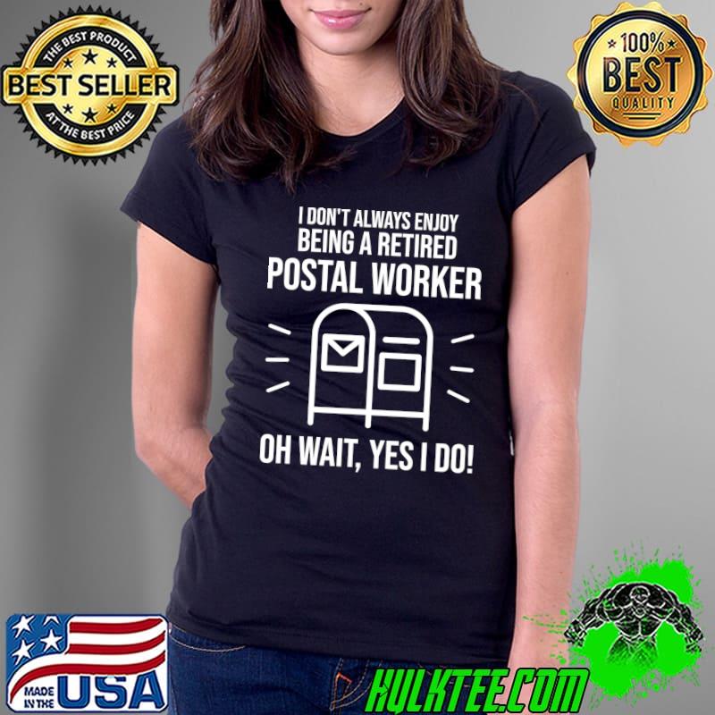 Funny Funny Postal Worker Retirement Gift Cute Retired Courier T- Ladies Tee Funny Funny Postal Worker Retirement Gift Cute Retired Courier T- Ladies Tee