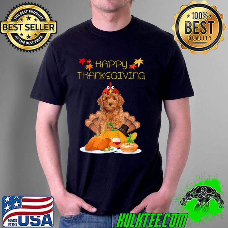 Funny Happy Thanksgiving Day Goldendoodle Dog Funny Turkey T Shirt Unisex Funny Happy Thanksgiving Day Goldendoodle Dog Funny Turkey T Shirt Unisex