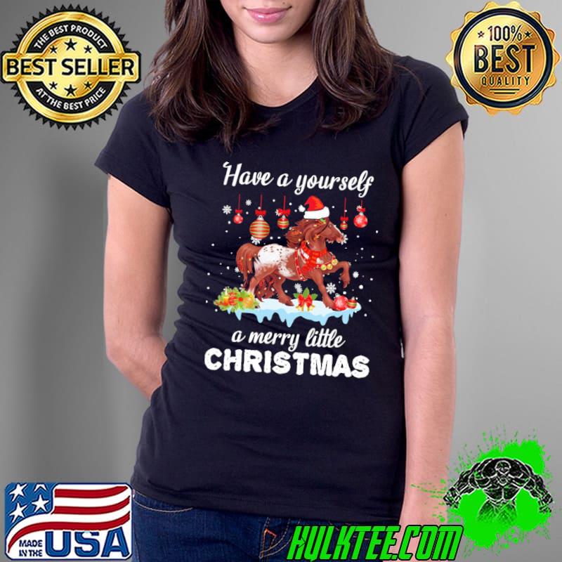 Funny have A Yourself A Merry Liltte Brown Horse Christmas Shirt Ladies Tee Funny have A Yourself A Merry Liltte Brown Horse Christmas Shirt Ladies Tee