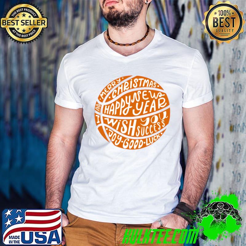 Funny i And Basketball Merry Christmas Happy New Year Wish You Success T-Shirt
