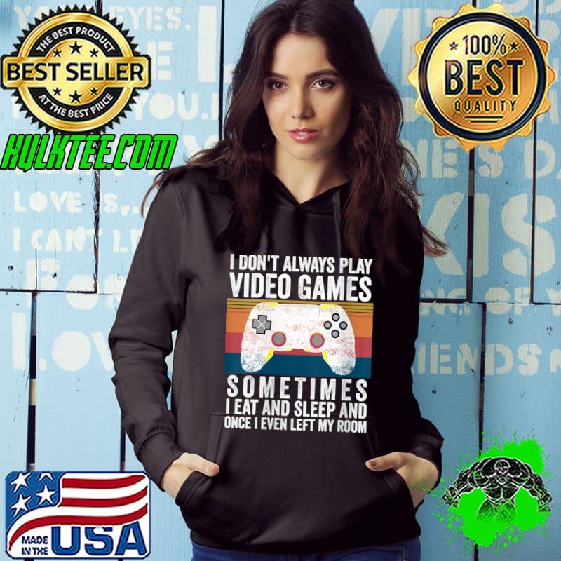 Funny I Don't Always Play Video Games Funny Gamers Vintage 2021 T-shirt