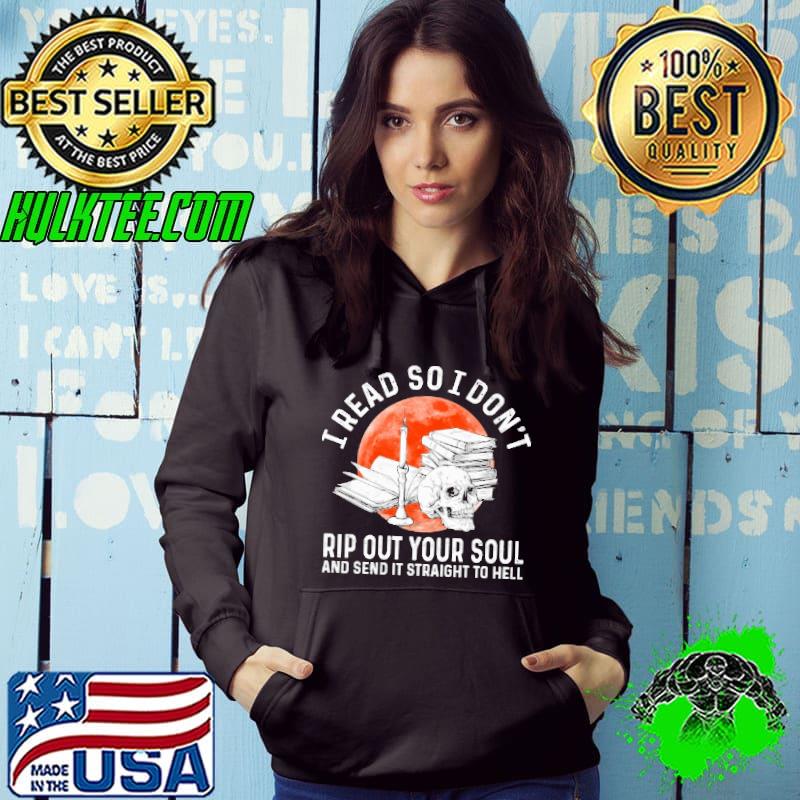 Funny I Read So I Don't Rip Out Your Soul To Hell Skull Book Blood Moon Vintage Shirt