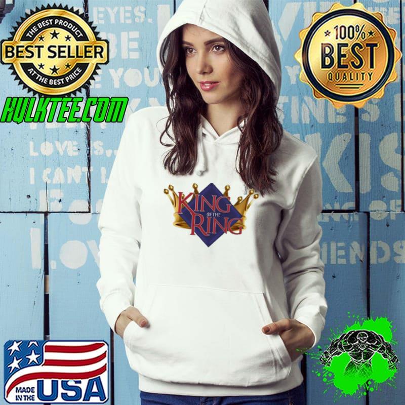 Funny King of the ring shirt