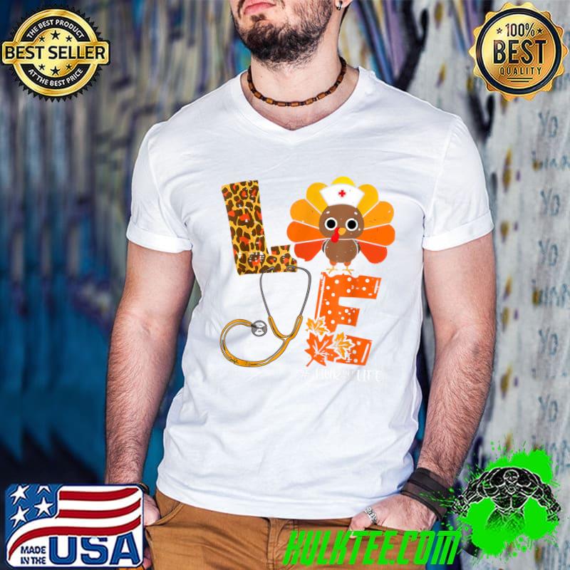 Funny love Turkey Nurse Life Stethoscope Thanksgiving Fall 2021 T-Shirt