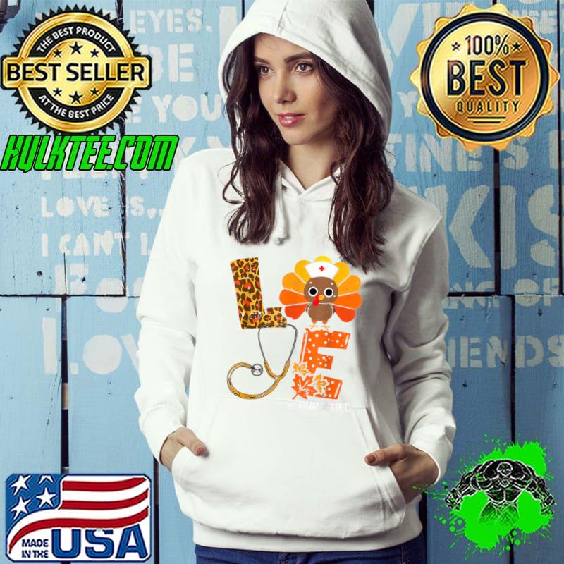 Funny love Turkey Nurse Life Stethoscope Thanksgiving Fall 2021 T-Shirt Hoodie Funny love Turkey Nurse Life Stethoscope Thanksgiving Fall 2021 T-Shirt Hoodie