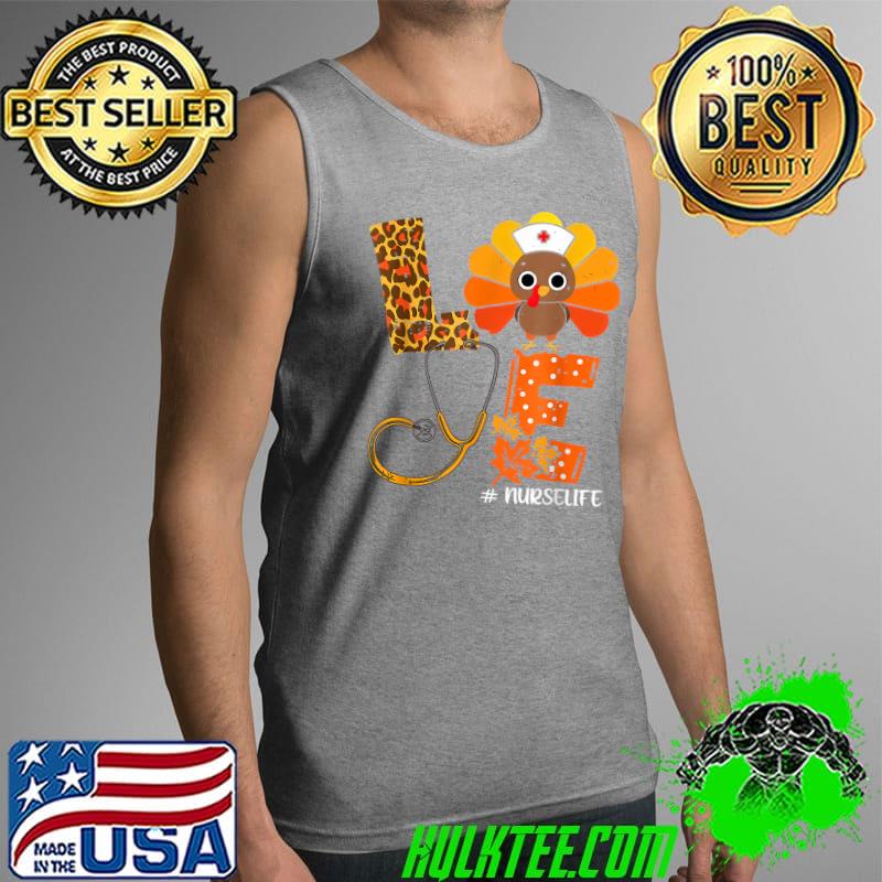 Funny love Turkey Nurse Life Stethoscope Thanksgiving Fall 2021 T-Shirt Tank Top Funny love Turkey Nurse Life Stethoscope Thanksgiving Fall 2021 T-Shirt Tank Top