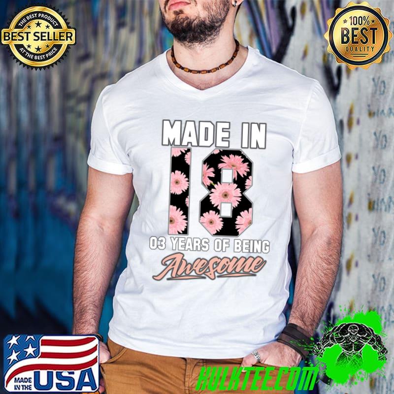 Funny made in 2018 3 years of being awesome Flower T-Shirt Funny made in 2018 3 years of being awesome Flower T-Shirt