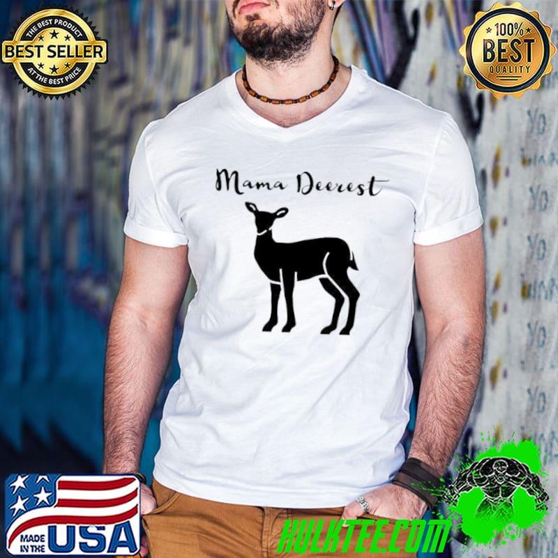 Funny Mama deerest cute mom shirt