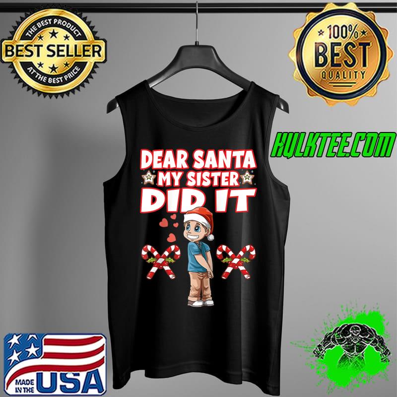 Funny Mens Dear Santa my sister did it for a Girl and a sister T- Tank Top Funny Mens Dear Santa my sister did it for a Girl and a sister T- Tank Top