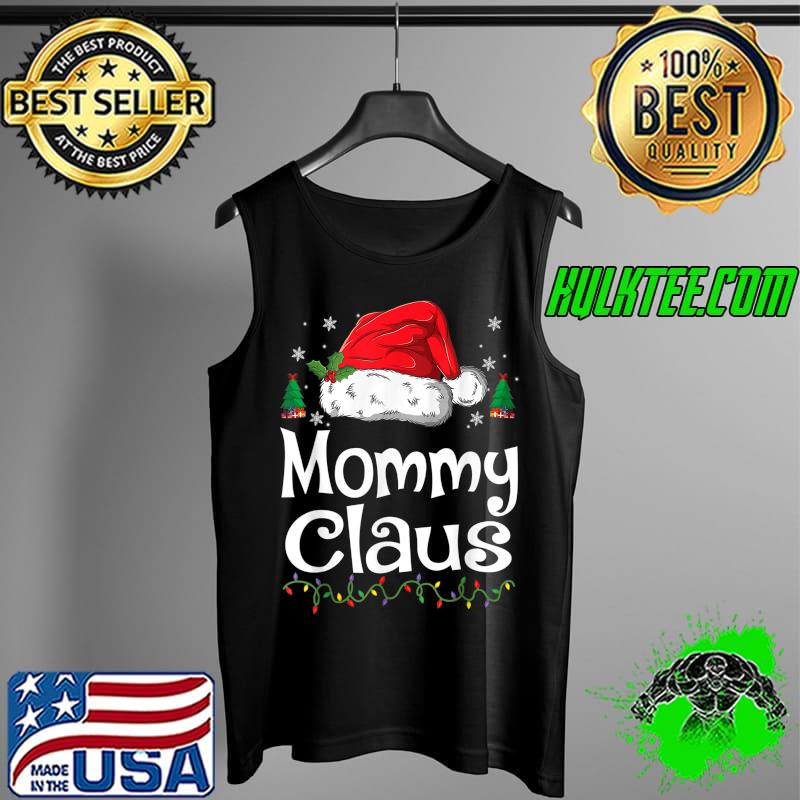 Funny Mommy Claus Shirt Christmas Pajama Family Matching Xmas T-Shirt Tank Top Funny Mommy Claus Shirt Christmas Pajama Family Matching Xmas T-Shirt Tank Top