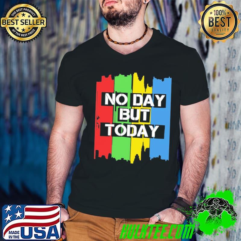 Funny No Day But Today Vintage Unisex T-Shirt