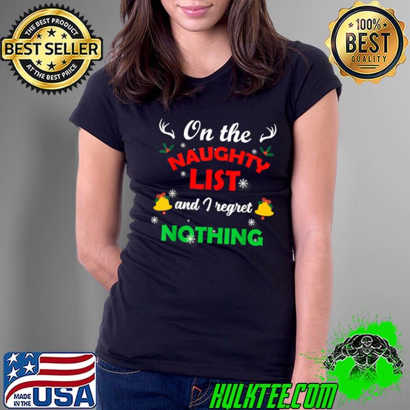 Funny on The Naughty List And I Regret Nothing T-Shirt Ladies Tee Funny on The Naughty List And I Regret Nothing T-Shirt Ladies Tee