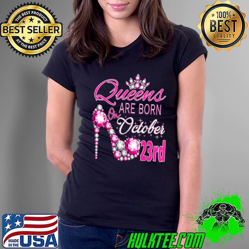 Funny queens are born on October 23rd Scorpio Libra Queen girl T-Shirt Ladies Tee Funny queens are born on October 23rd Scorpio Libra Queen girl T-Shirt Ladies Tee