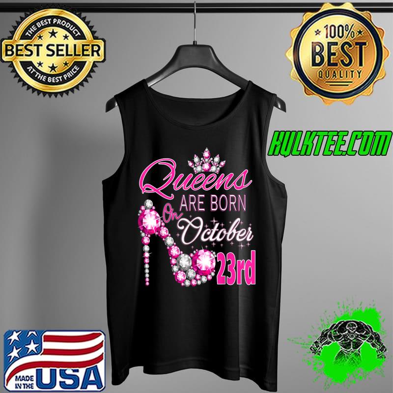 Funny queens are born on October 23rd Scorpio Libra Queen girl T-Shirt Tank Top Funny queens are born on October 23rd Scorpio Libra Queen girl T-Shirt Tank Top