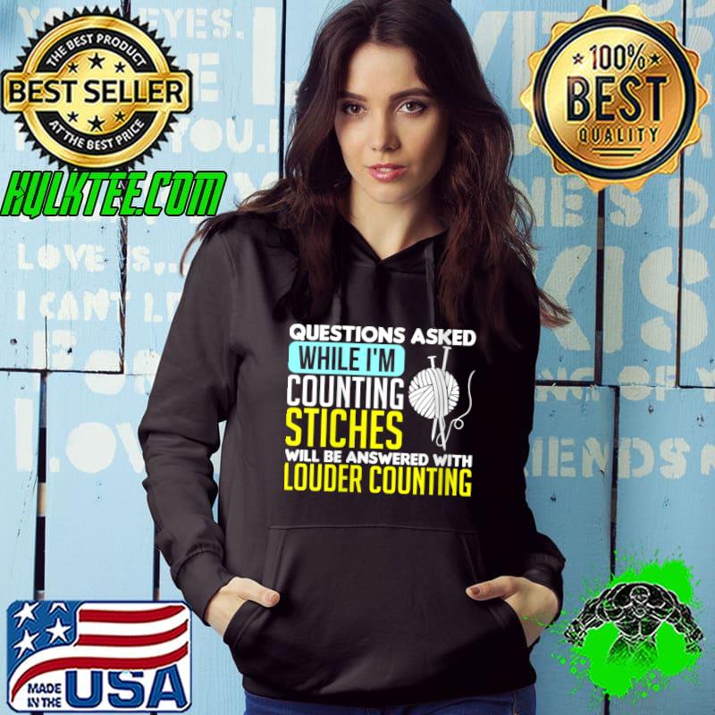 Funny sewing Questions Asked While I'M Counting Stiches T-shirt