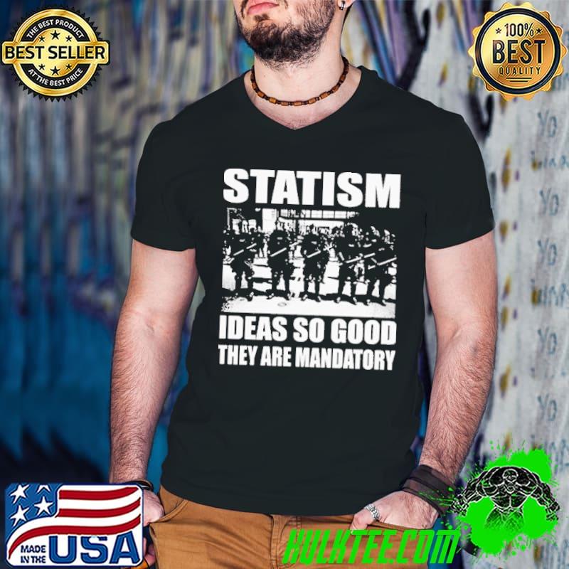 Funny sytatism I Deas So Good They Are Mandatory Shirt