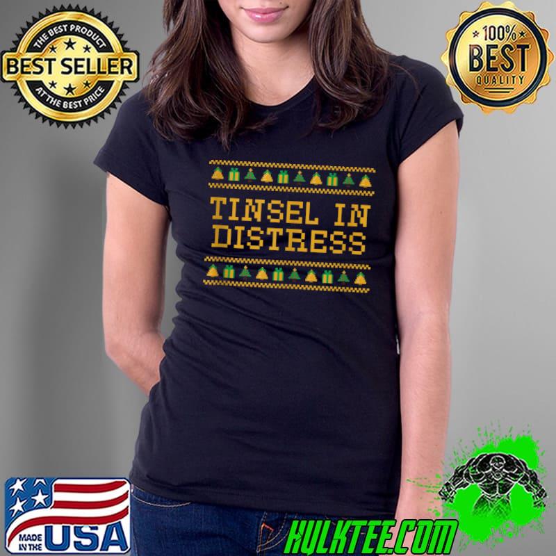 Funny tinsel in Distress Christmas Sayings Xmas Quotes Holiday Pun T-s Ladies Tee Funny tinsel in Distress Christmas Sayings Xmas Quotes Holiday Pun T-s Ladies Tee