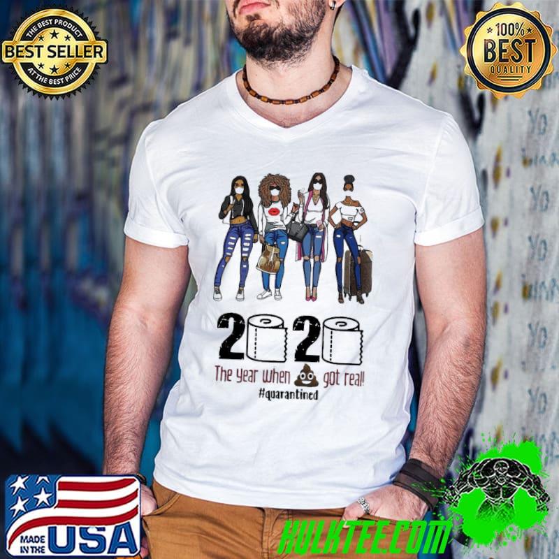 Girls Travel 2020 The Year When Shit Got Real Quarantined Shirt