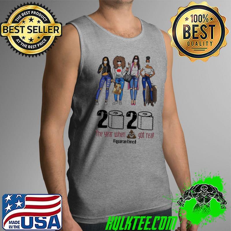 Girls Travel 2020 The Year When Shit Got Real Quarantined Shirt Tank Top Girls Travel 2020 The Year When Shit Got Real Quarantined Shirt Tank Top