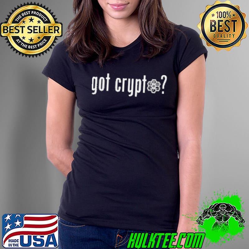Got Crypto Shirt Ladies Tee Got Crypto Shirt Ladies Tee