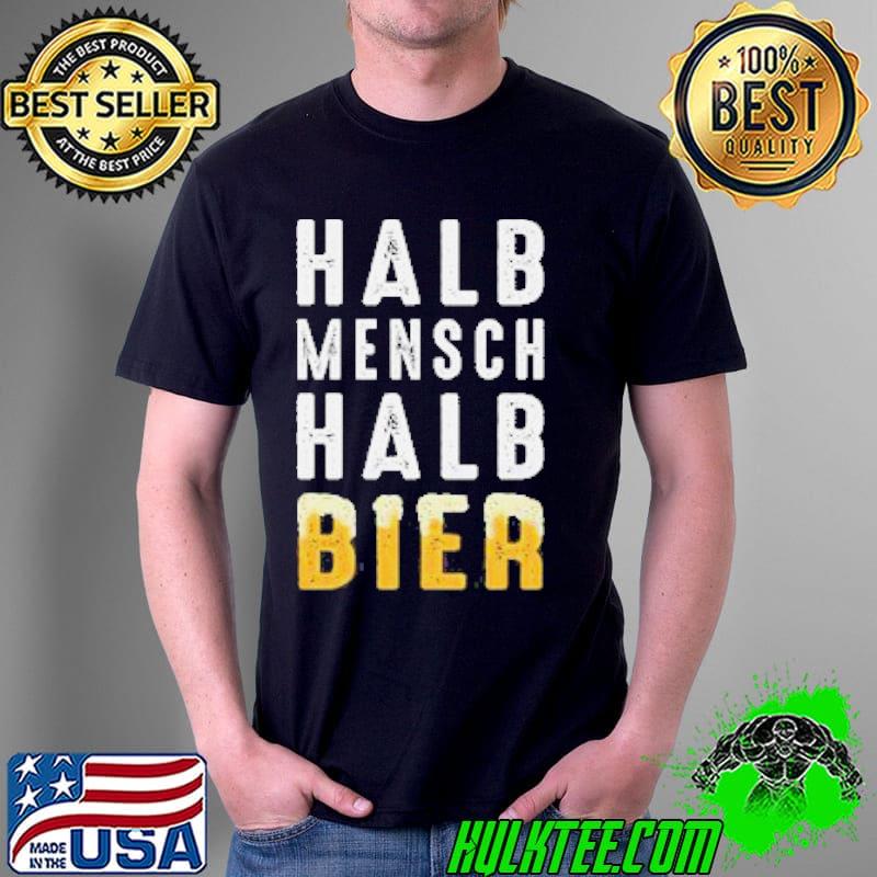 Halb Mensch Halb Bier Shirt Unisex Halb Mensch Halb Bier Shirt Unisex