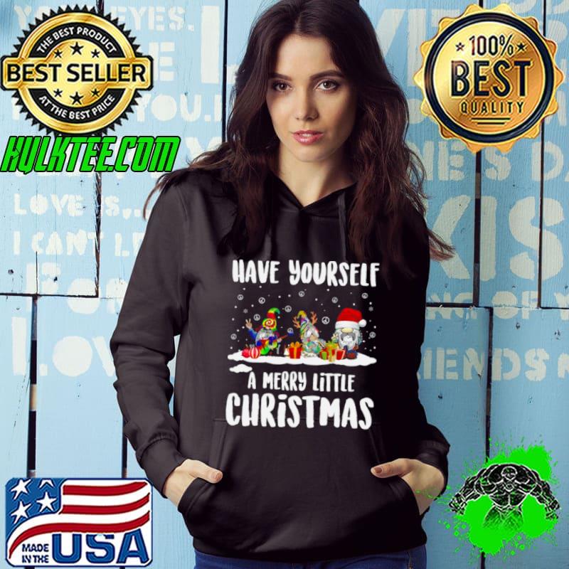 Have yourself a merry little christmas shirt Have yourself a merry little christmas shirt
