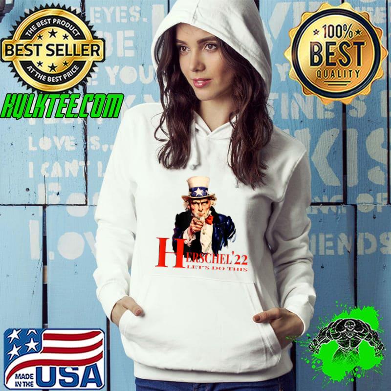 HERSCHEL '22 LET'S DO IT Conservative Patriotic T-Shirt Hoodie HERSCHEL '22 LET'S DO IT Conservative Patriotic T-Shirt Hoodie