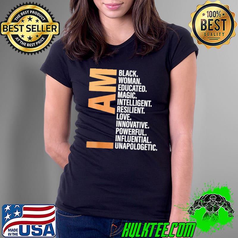 I Am Black Woman Educated Magic Intelligent Resilient Shirt Ladies Tee I Am Black Woman Educated Magic Intelligent Resilient Shirt Ladies Tee