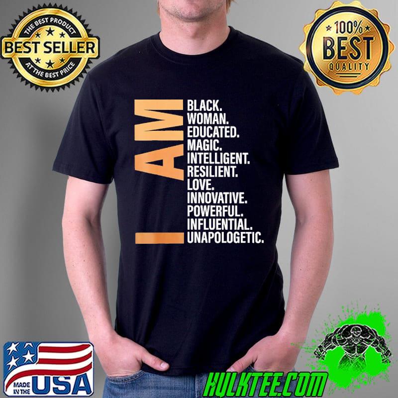 I Am Black Woman Educated Magic Intelligent Resilient Shirt Unisex I Am Black Woman Educated Magic Intelligent Resilient Shirt Unisex