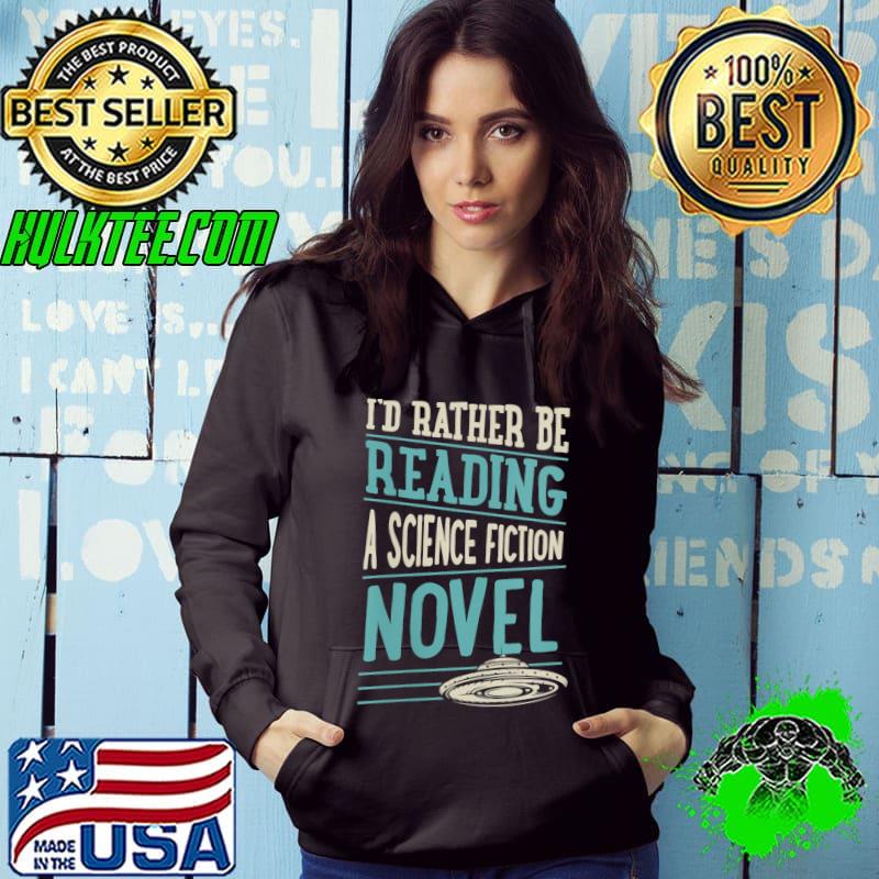 I'd Rather Be Reading A Science Fiction Novel T-Shirt