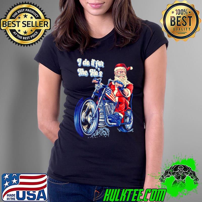 I do it for the ho’s Christmas Biker Santa USA FLAG Shirt Ladies Tee I do it for the ho’s Christmas Biker Santa USA FLAG Shirt Ladies Tee