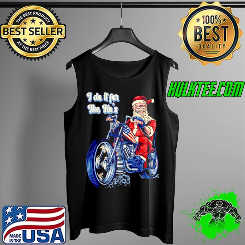 I do it for the ho’s Christmas Biker Santa USA FLAG Shirt Tank Top I do it for the ho’s Christmas Biker Santa USA FLAG Shirt Tank Top