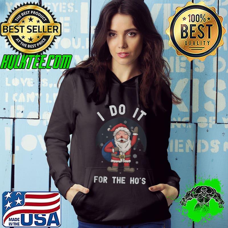 I Do it for the Ho’s Holiday Funny Santa Christmas Party T-shirt