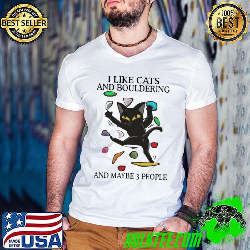 I Like Cats And Bouldering And Maybe 3 People Shirt