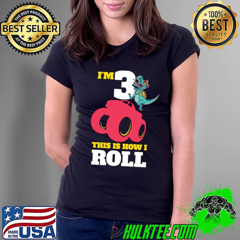 I'm 3 This Is How I Roll T-Rex Dinosaur T-s Ladies Tee I'm 3 This Is How I Roll T-Rex Dinosaur T-s Ladies Tee