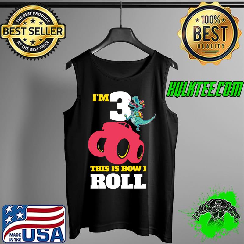 I'm 3 This Is How I Roll T-Rex Dinosaur T-s Tank Top I'm 3 This Is How I Roll T-Rex Dinosaur T-s Tank Top
