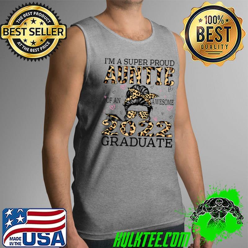 I'm A Super Proud Auntie Of An Awesome 2022 Graduate Leopard T-Shirt Tank Top I'm A Super Proud Auntie Of An Awesome 2022 Graduate Leopard T-Shirt Tank Top