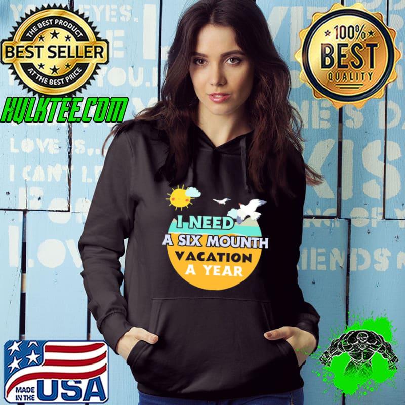 I Need A Six Month Vacation Twice A Year Unisex T-Shirt