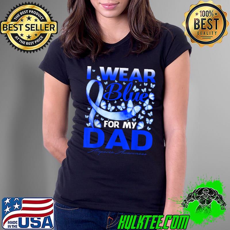 I Wear Bule For My Dad Alopecia Awareness T-Shirt Ladies Tee I Wear Bule For My Dad Alopecia Awareness T-Shirt Ladies Tee