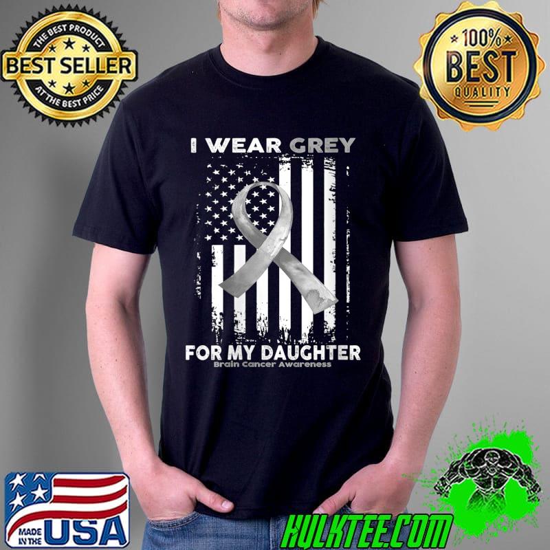I Wear Grey For My Daughter Brain Cancer Awareness Flag T-Shirt Unisex I Wear Grey For My Daughter Brain Cancer Awareness Flag T-Shirt Unisex