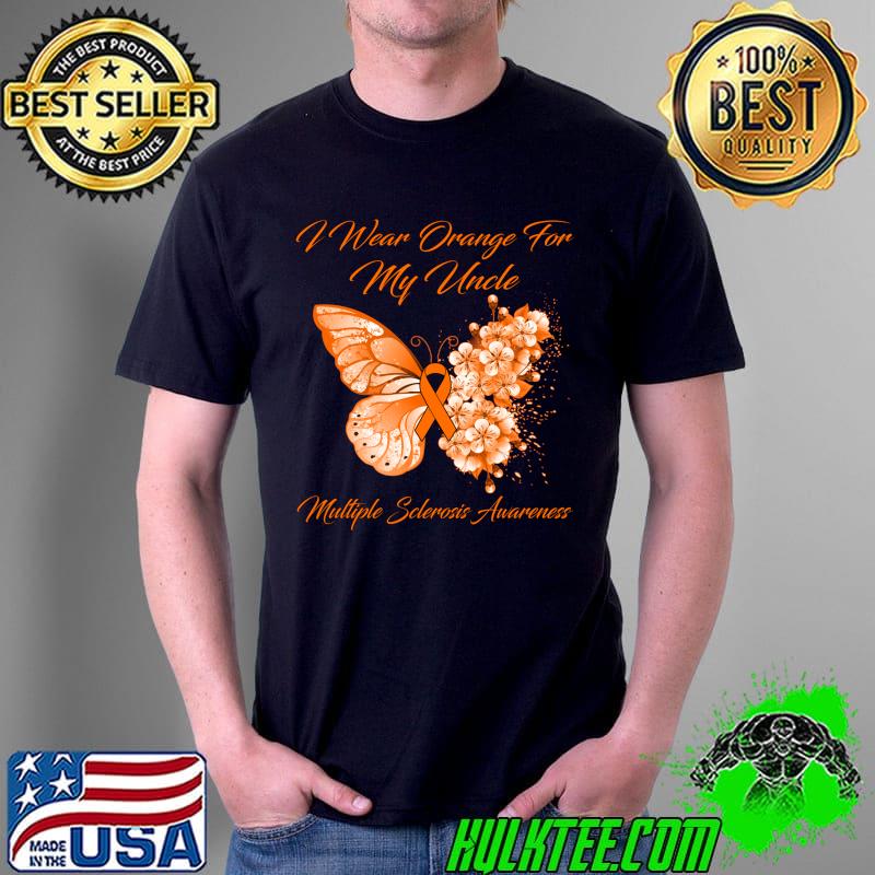 I Wear Orange For My Uncle Multiple Sclerosis Awareness T-s Unisex I Wear Orange For My Uncle Multiple Sclerosis Awareness T-s Unisex
