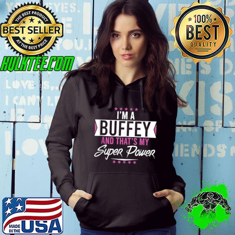 I’m a BUFFEY and That’s My Superpower Family Name BUFFEY T-shirt