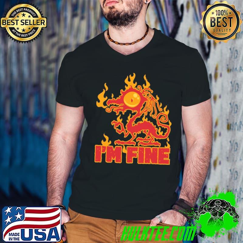 Im Fine Burning Dragon Shirt