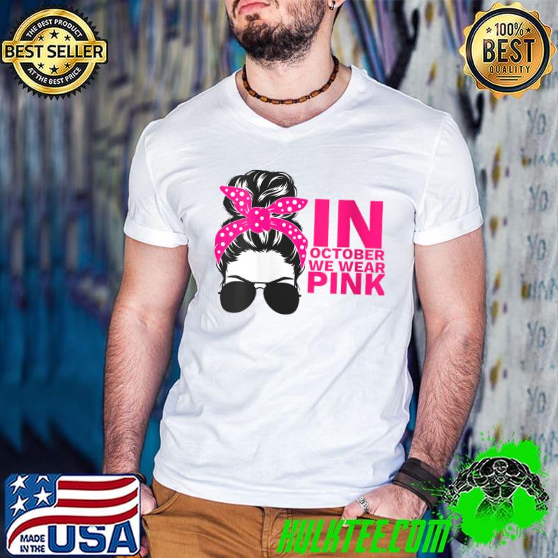 In October We Wear Pink Breast Cancer Awareness T-Shirt